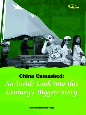 cover image of China Unmasked &#8212; An Inside Look into this Century's Biggest Story (社会热点)